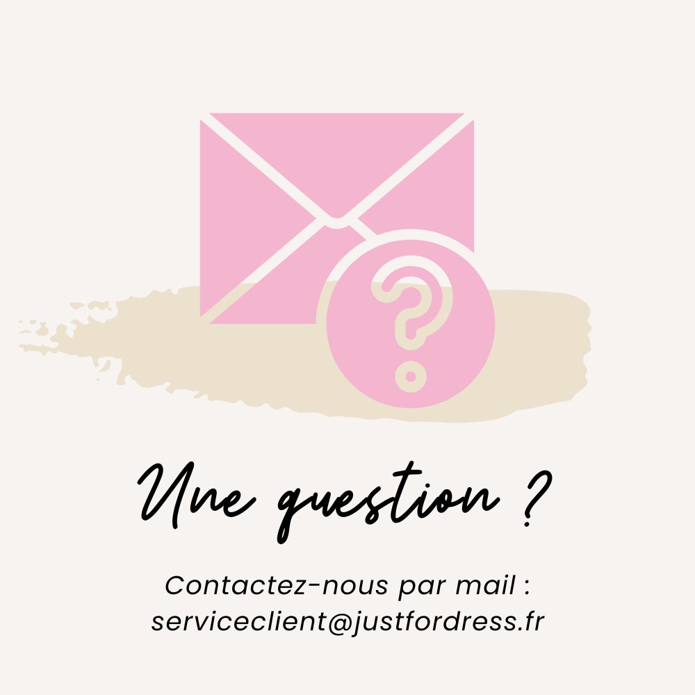 Une question ? Contactez Just for Dress